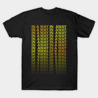 In A Way T-Shirt